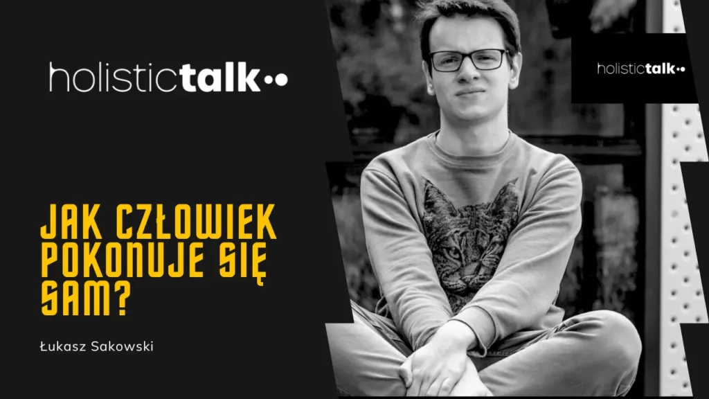 Łukasz Sakowski Holistic Talk