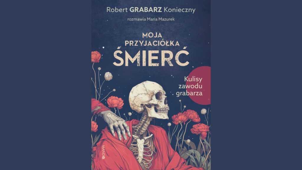 Praca grabarza: okładka książki „Moja przyjaciółka śmierć”