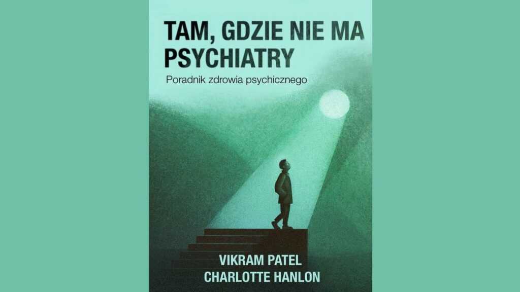 Jak dbać o zdrowie psychiczne: okładka książki „Tam, gdzie nie ma psychiatry”